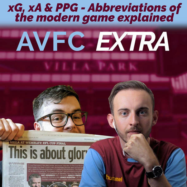AVFC Extra #1 - xG, xA & PPG - The abbreviations of modern football explained