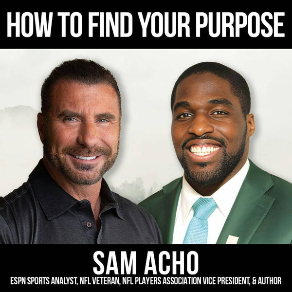 Find Your Purpose w/ Sam Acho