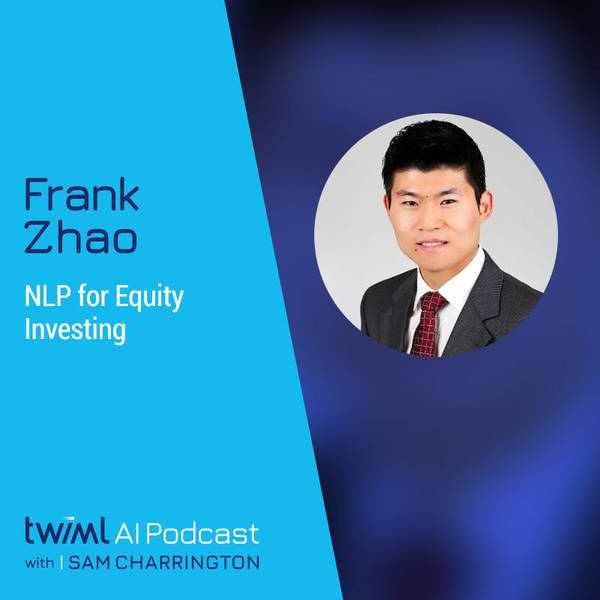 NLP for Equity Investing with Frank Zhao - #424