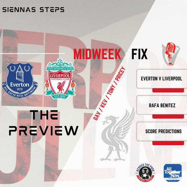 Everton v Liverpool Preview | The Midweek Fix