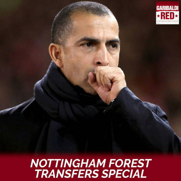 Garibaldi Red Podcast #22 | Nottingham Forest Transfer Special with Daniel Storey