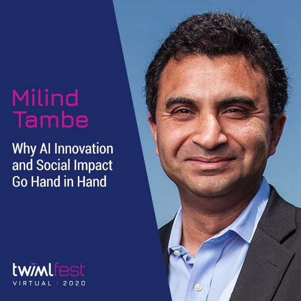 Why AI Innovation and Social Impact Go Hand in Hand with Milind Tambe - #422