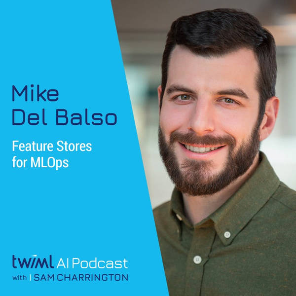 Feature Stores for MLOps with Mike del Balso - #420