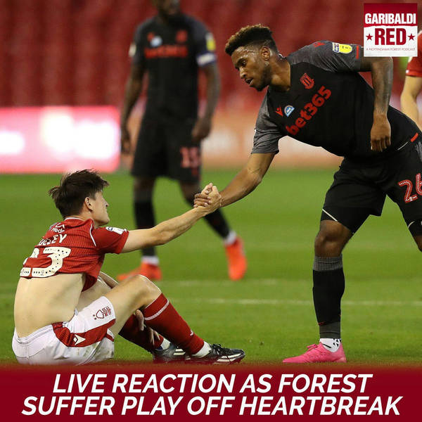 Garibaldi Red Podcast #21 with David Prutton | LIVE REACTION AS FOREST SUFFER PLAY OFF HEARTBREAK