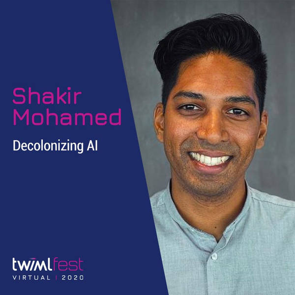 Decolonizing AI with Shakir Mohamed - #418