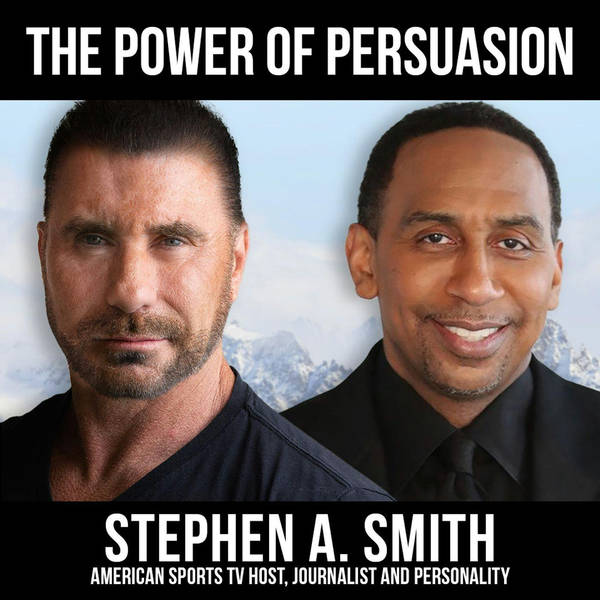 The Power Of Persuasion w/ Stephen A. Smith