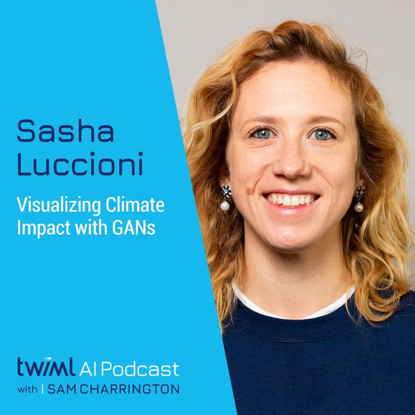 Visualizing Climate Impact with GANs w/ Sasha Luccioni - #413