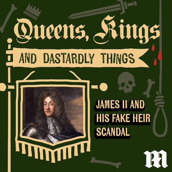 James II and his fake heir scandal!