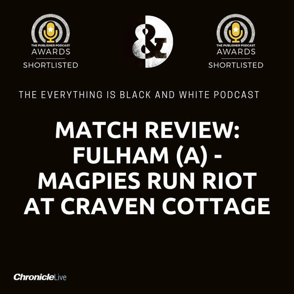 FULHAM 1-4 NEWCASTLE UNITED | MAGPIES RUN RIOT AT CRAVEN COTTAGE