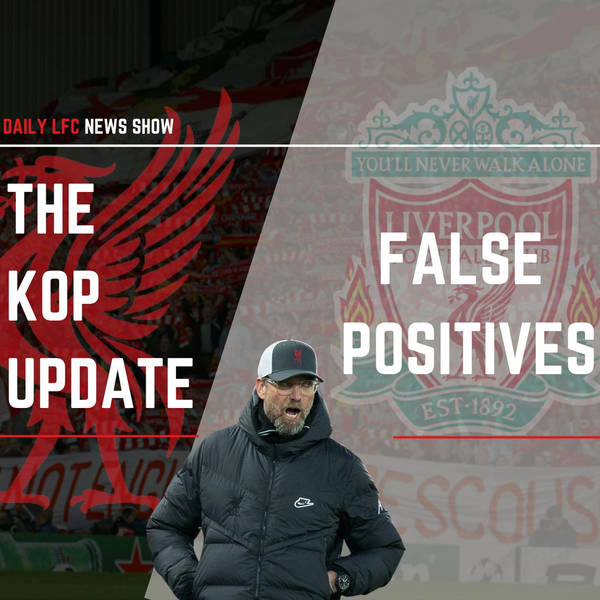 LFC False Positives | The Kop Update