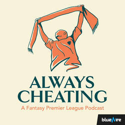 Always Cheating: A Fantasy Premier League Podcast (FPL) image