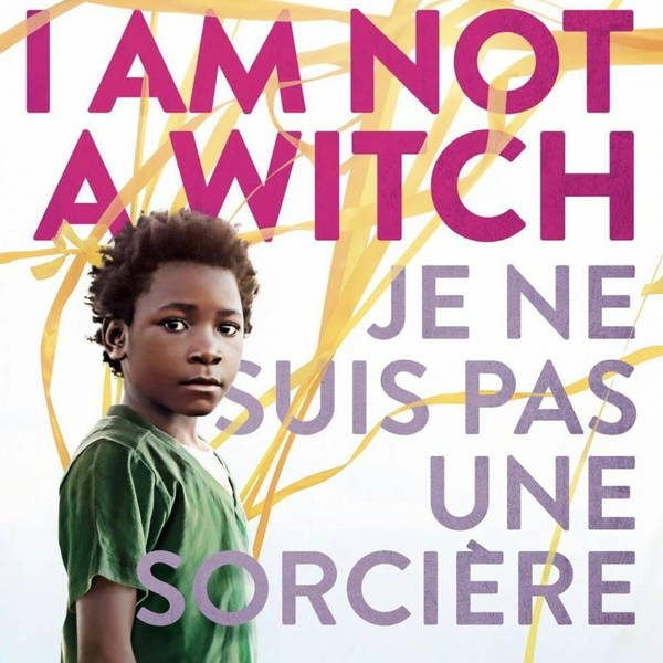 Episode 535: I Am Not A Witch (2017)
