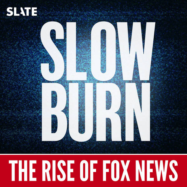 Slow Burn: The Rise of Fox News | 3. The Other Guy’s Hamburger