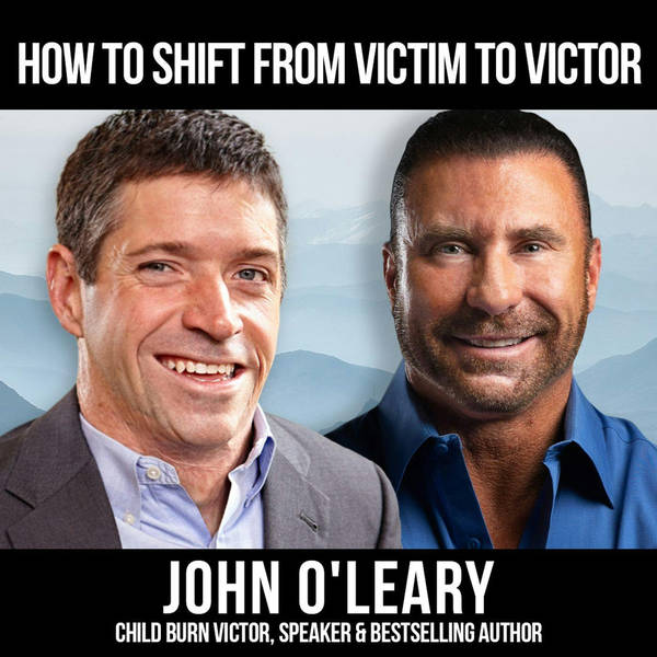 How To Shift From Victim to Victor w/ John O'Leary