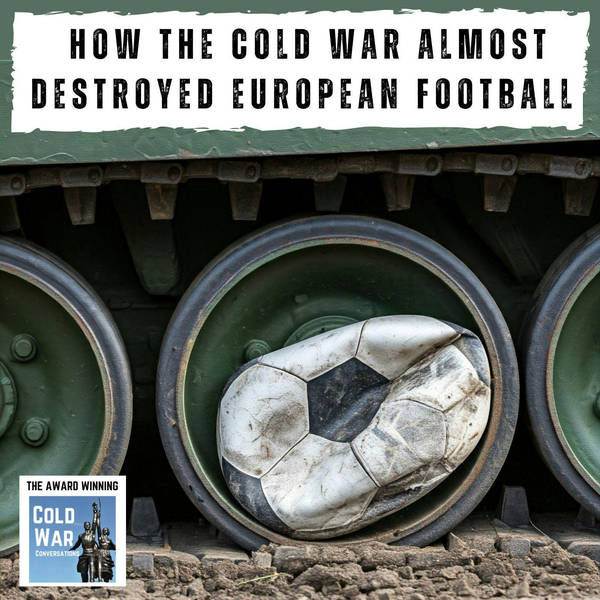 How the Cold War almost destroyed European Football (370)