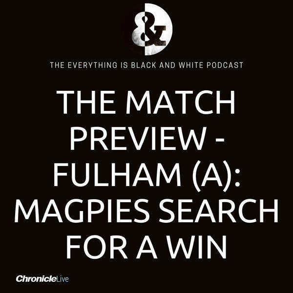 THE MATCH PREVIEW - FULHAM: THE WILSON GAMBLE | THE MITROVIC CHALLENGE | POPE TO BOUNCE BACK | THE NEED FOR A WIN