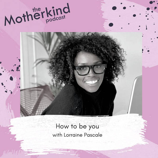 How to be you with Lorraine Pascale