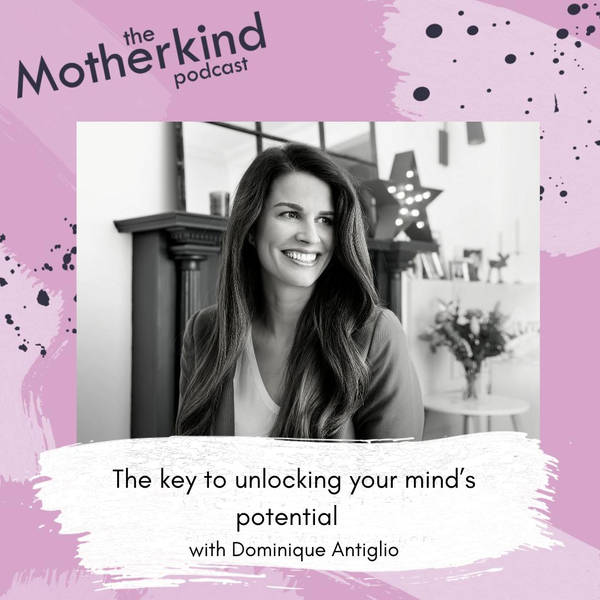 The Key to Unlocking Your Mind’s Potential with Dominique Antiglio