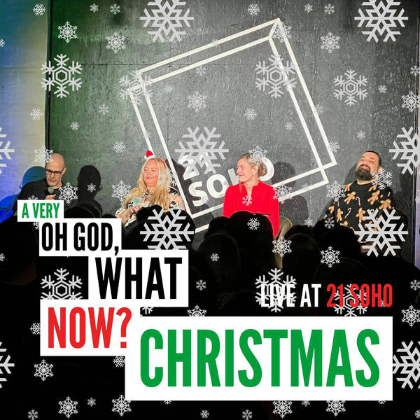 A Very Oh God, What Now? Christmas LIVE – Part One