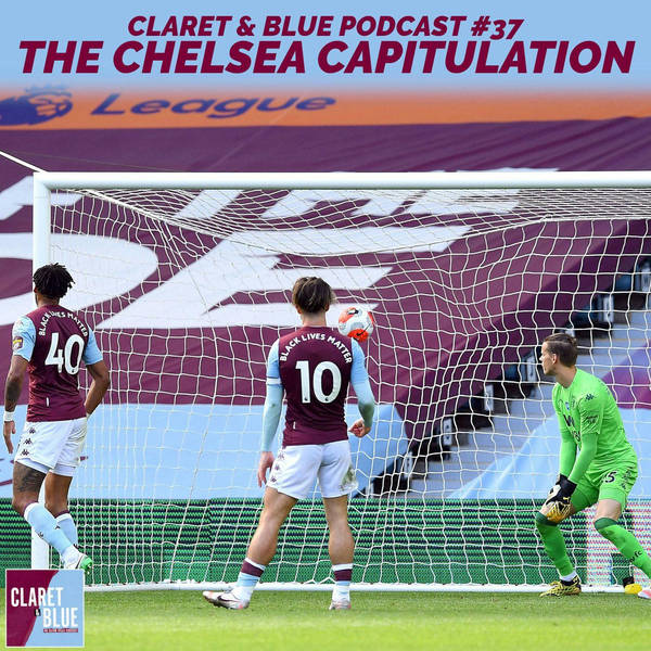 Claret & Blue Podcast #37 | THE CHELSEA CAPITULATION