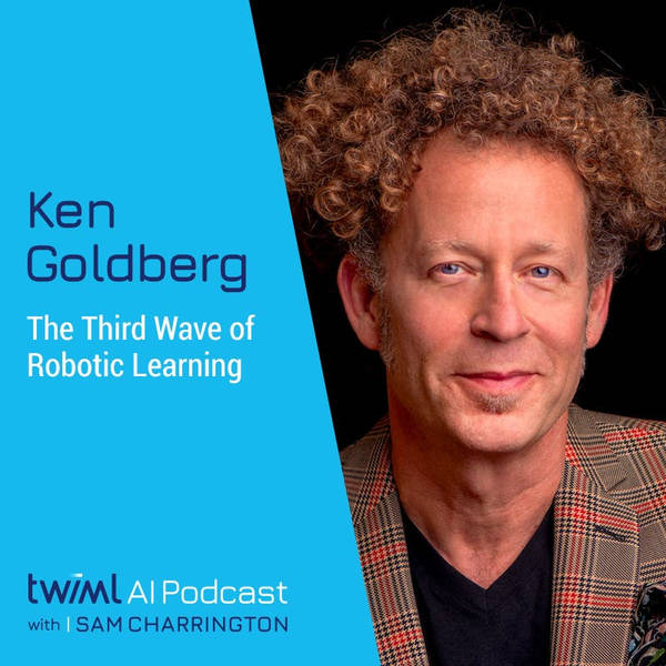 The Third Wave of Robotic Learning with Ken Goldberg - #359