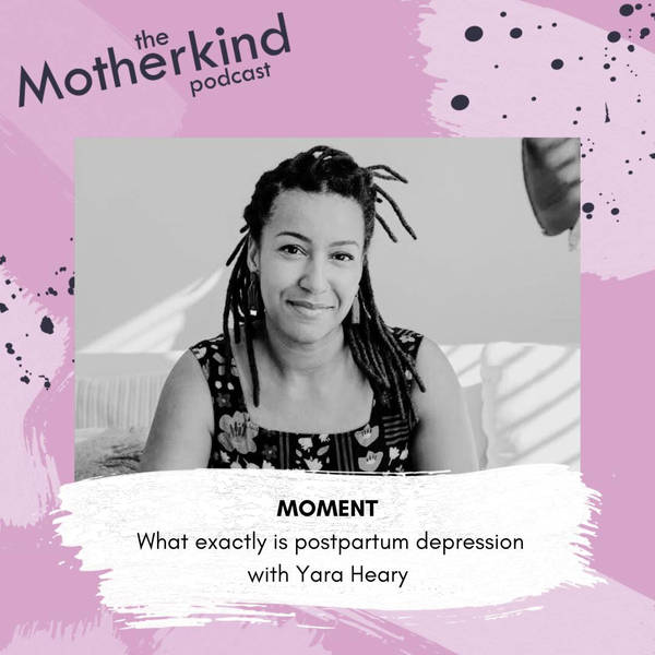 MOMENT | What exactly is postpartum depression with Yara Heary