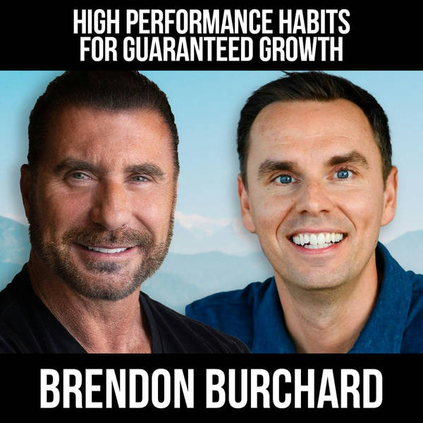 High Performance Habits for Guaranteed Growth w/ Brendon Burchard