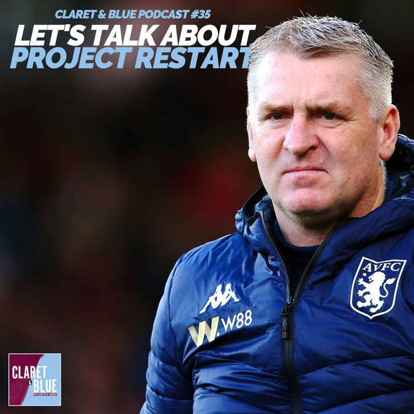 Claret & Blue Podcast #35 | ANSWERING QUESTIONS ABOUT PROJECT RESTART