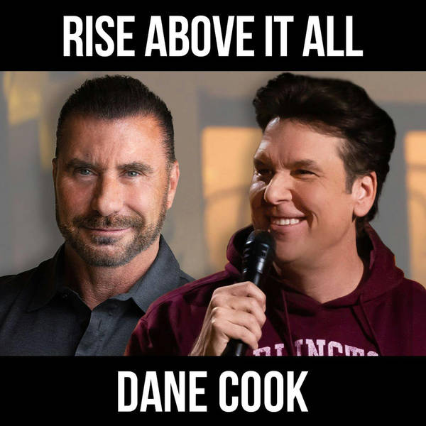 Rise Above It All w/ Dane Cook