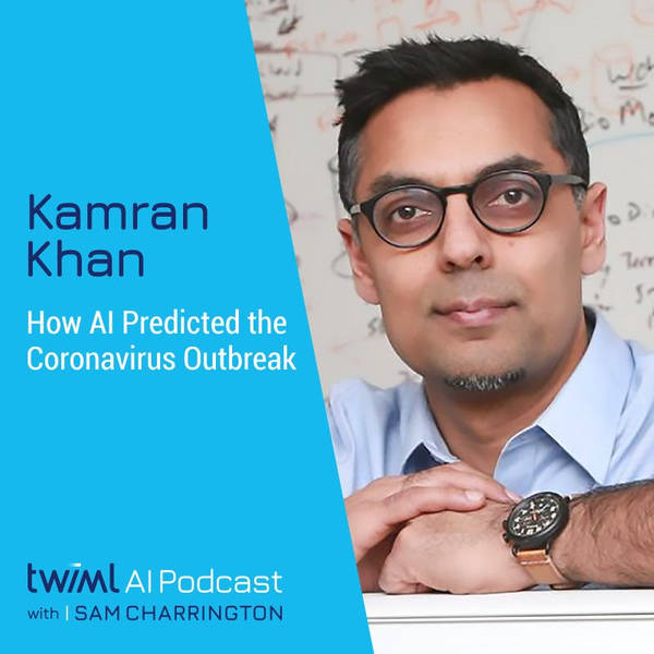 How AI Predicted the Coronavirus Outbreak with Kamran Khan - #350