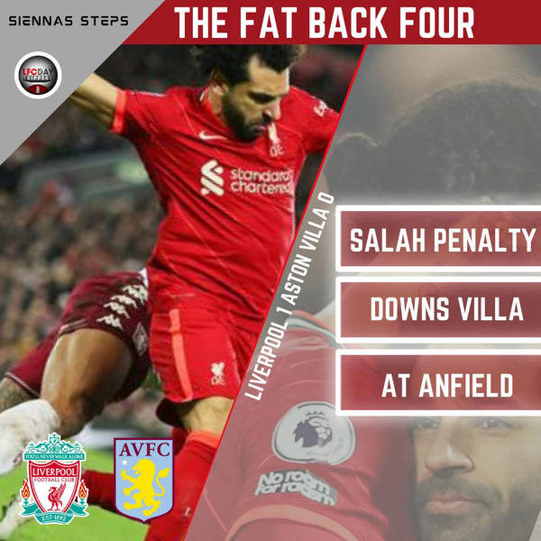 Liverpool 1 Aston Villa 0 | Fat Back Four | LFC Daytrippers