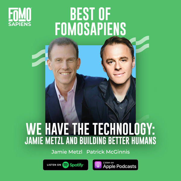 We Have The Technology: Jamie Metzl and Building Better Humans