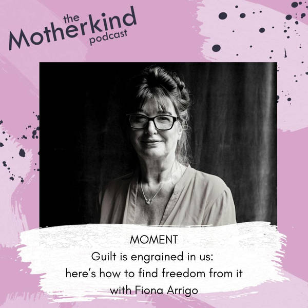 MOMENT  | Guilt is engrained in us: here’s how to find freedom from it with Fiona Arrigo