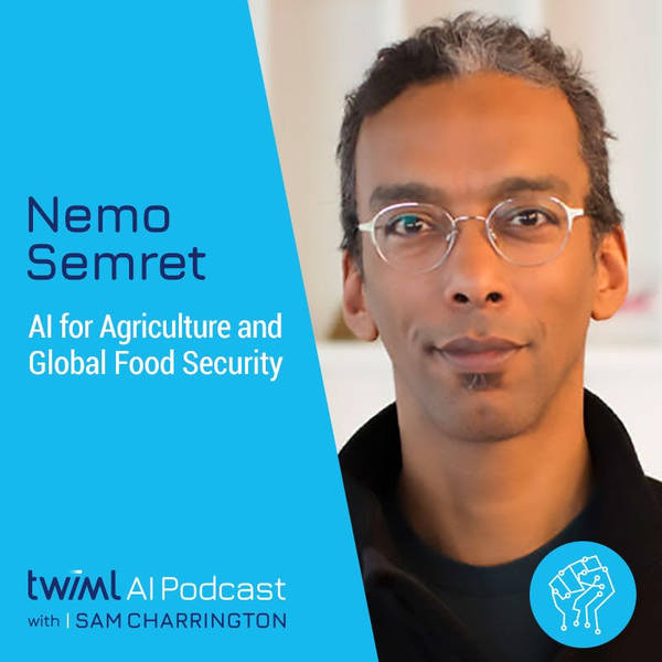 AI for Agriculture and Global Food Security with Nemo Semret - #347