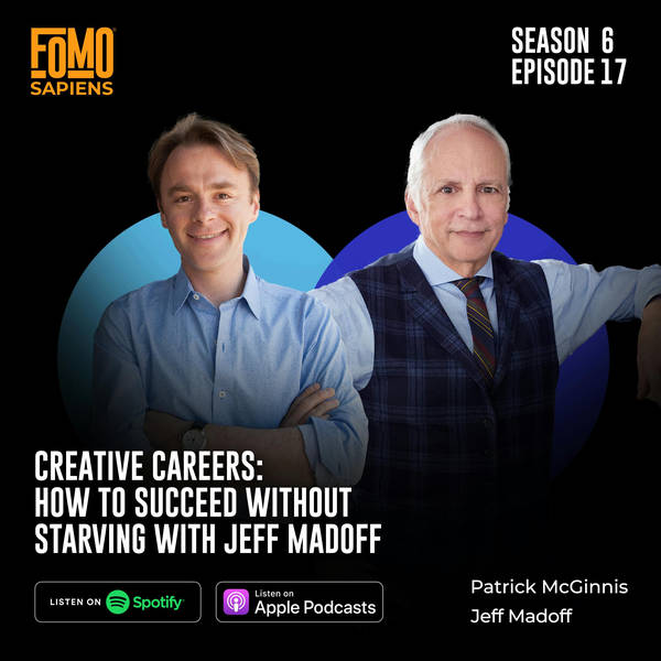 17. Creative Careers: How to Succeed without Starving with Jeff Madoff