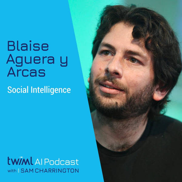 Social Intelligence with Blaise Aguera y Arcas - #340