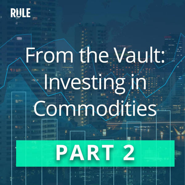 330- From the Vault: Investing in Commodities - Part 2