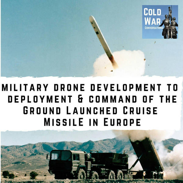 From Cold War military drone development, to the deployment and command of the nuclear armed Ground Launched Cruise Missiles (GLCM) in Europe (261)