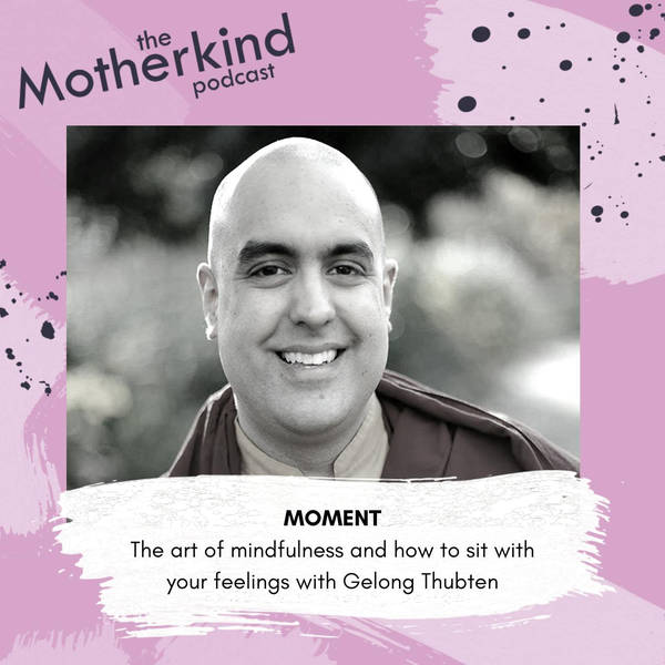 MOMENT | The art of mindfulness and how to sit with your feelings with Gelong Thubten