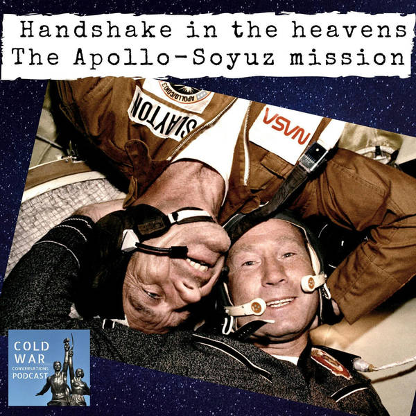 The Cold War handshake in the heavens - the Apollo-Soyuz mission (210)