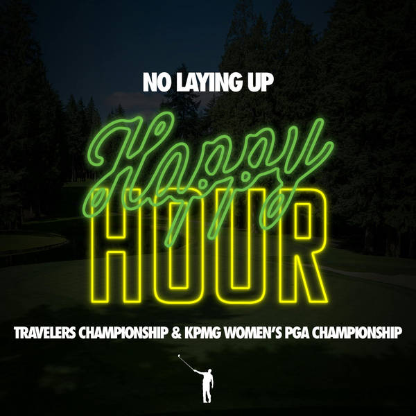 859 - Travelers/KPMG Women's PGA Happy Hour (+ Will Zalatoris Interview)