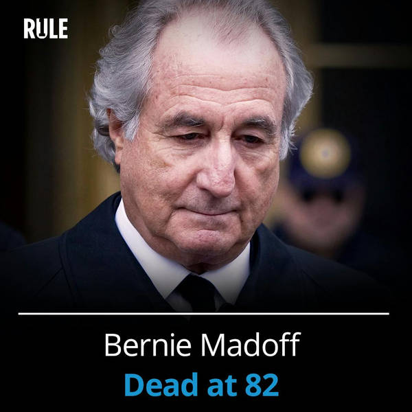 313- Bernie Madoff - Dead at 82