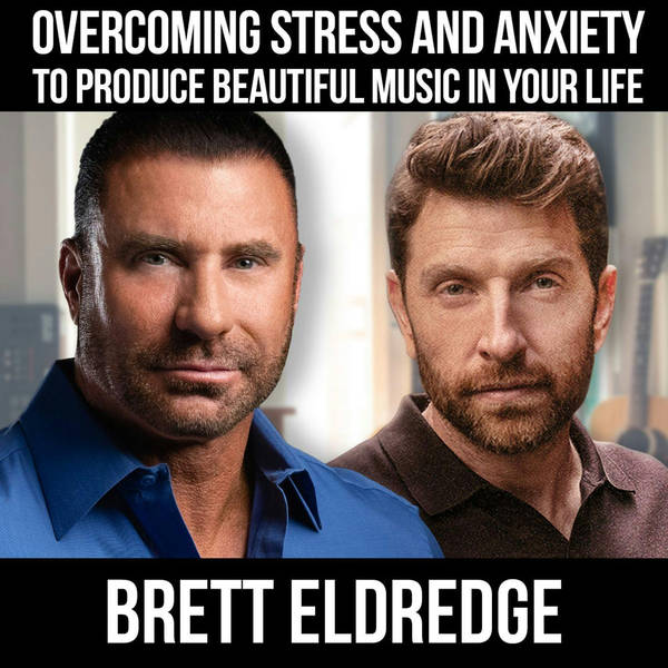 Overcoming Stress And Anxiety To Produce Beautiful Music In Your Life w/ Brett Eldredge