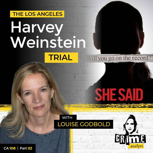 Ep 108: The Los Angeles Harvey Weinstein Trial with Louise Godbold, Part 2