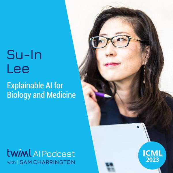 Explainable AI for Biology and Medicine with Su-In Lee - #642