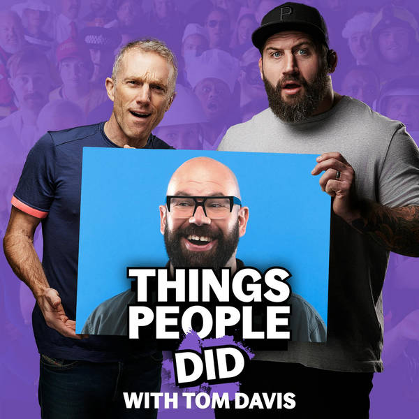 Things People Did, with Tom Davis: Scaffolding, acting with Paddington bear and eating Timothée Chalamet's breakfast