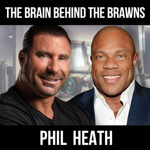 The Brain Behind the Brawn w/ Phil Heath