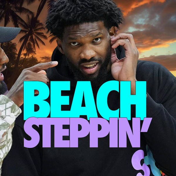 Beach Steppin' | Embiid's Suspension, Prestige Zone Players & Pickle Rankings