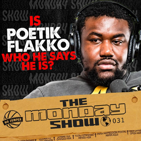 The Monday Show Ep 31: Is Poetik Flakko Who He Says He Is?