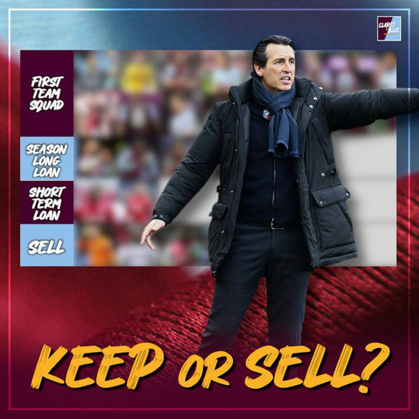 KEEP OR SELL? OUR VERDICT ON THE VILLA SQUAD | Claret & Blue